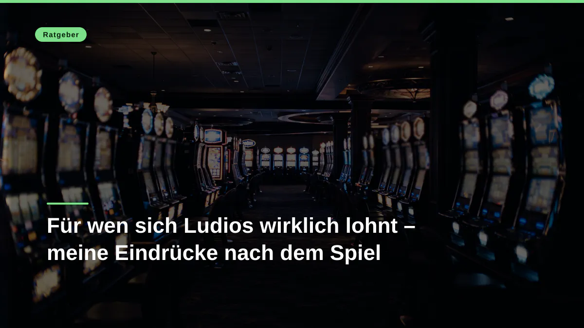 Für wen sich Ludios wirklich lohnt – meine Eindrücke nach dem Spiel