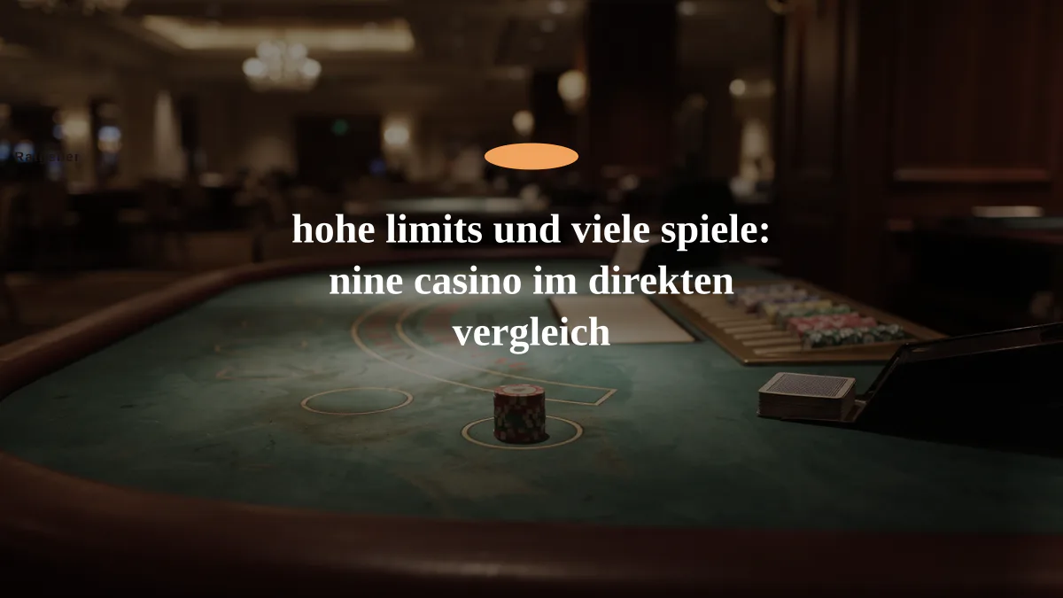 hohe limits und viele spiele: nine casino im direkten vergleich