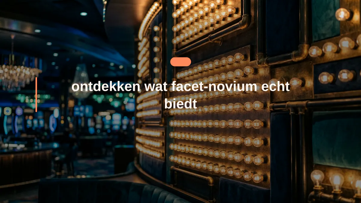 ontdekken wat facet-novium echt biedt