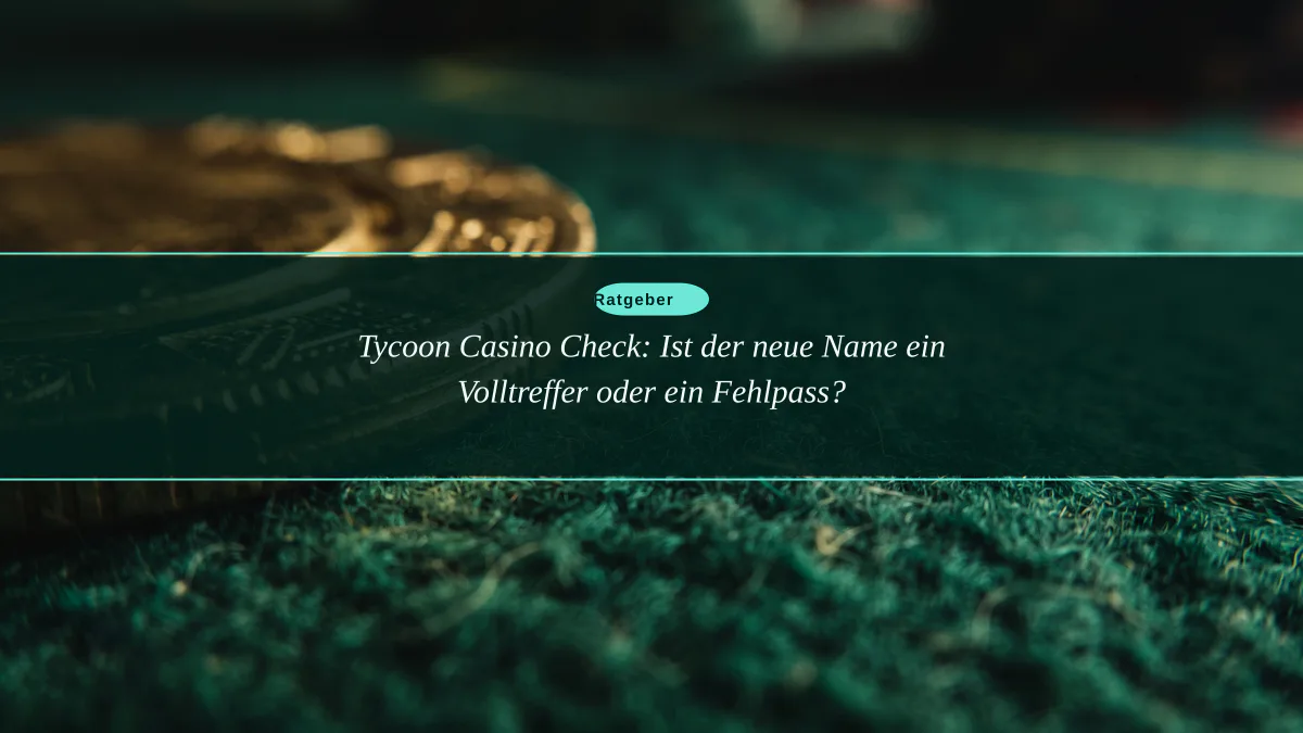 Tycoon Casino Check: Ist der neue Name ein Volltreffer oder ein Fehlpass?