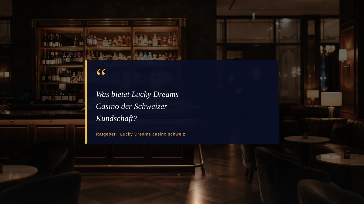 Was bietet Lucky Dreams Casino der Schweizer Kundschaft?