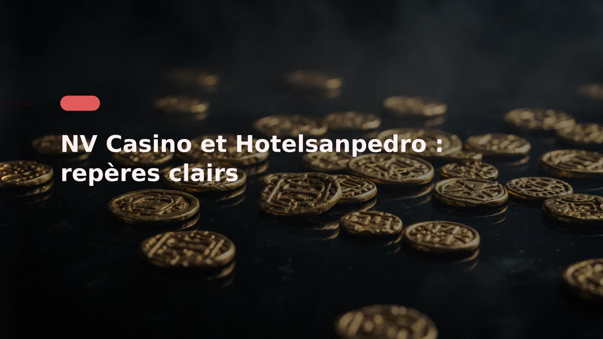 NV Casino et Hotelsanpedro : repères clairs