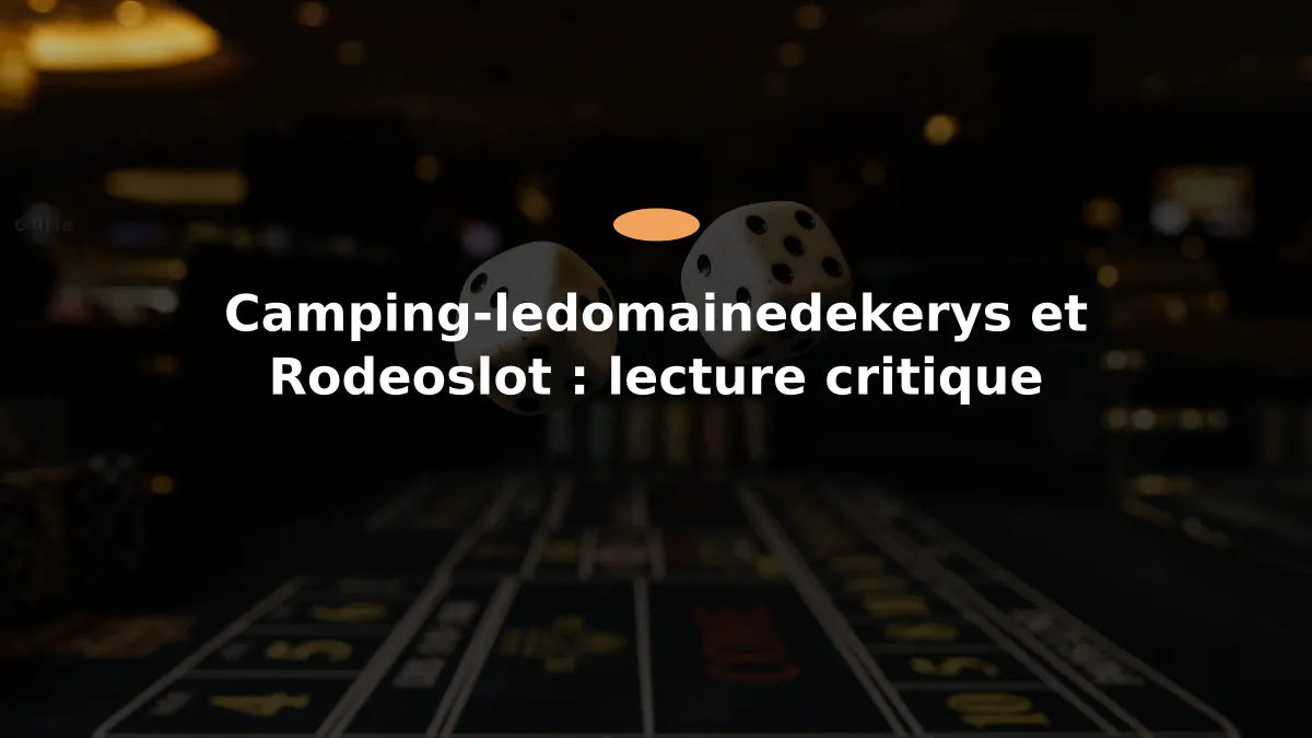 Camping-ledomainedekerys et Rodeoslot : lecture critique