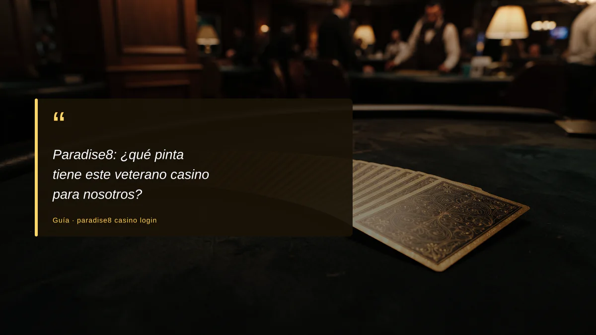 Paradise8: ¿qué pinta tiene este veterano casino para nosotros?