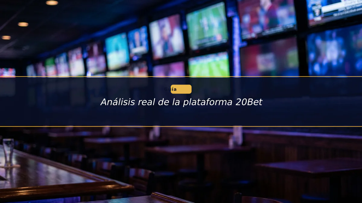 Análisis real de la plataforma 20Bet