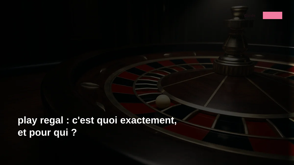 play regal : c'est quoi exactement, et pour qui ?