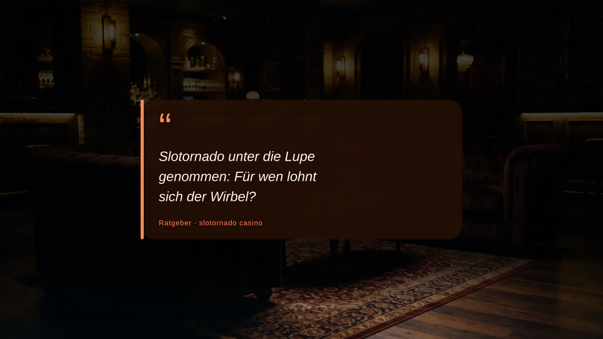 Slotornado unter die Lupe genommen: Für wen lohnt sich der Wirbel?