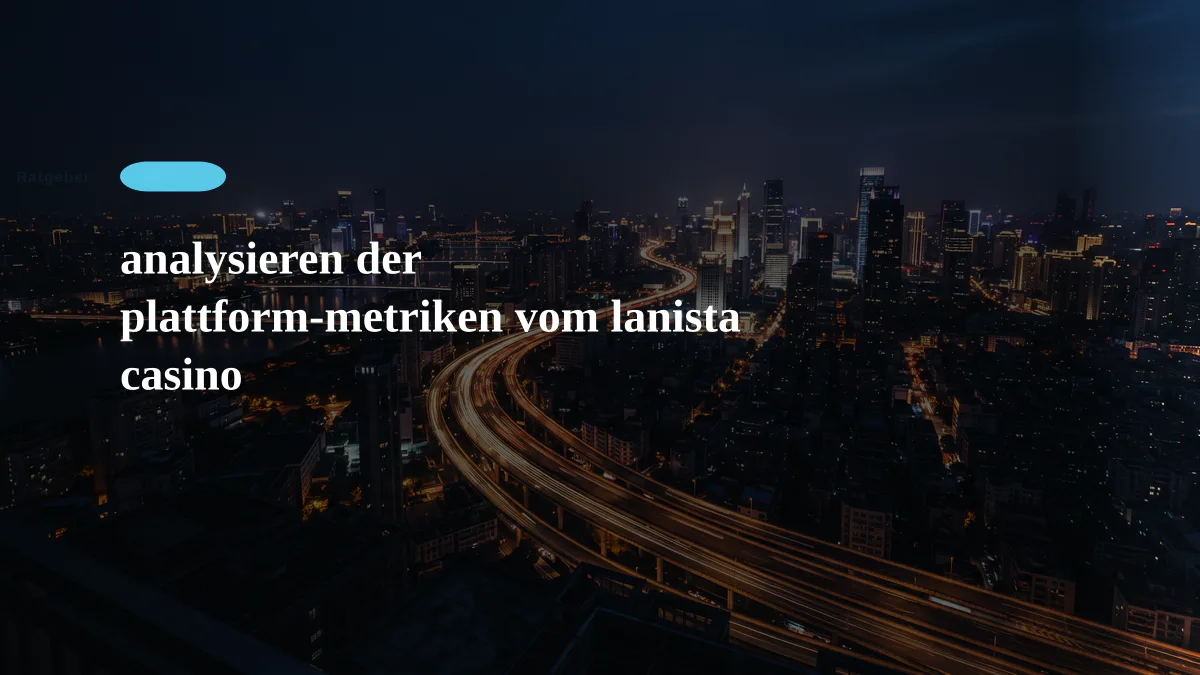 analysieren der plattform-metriken vom lanista casino