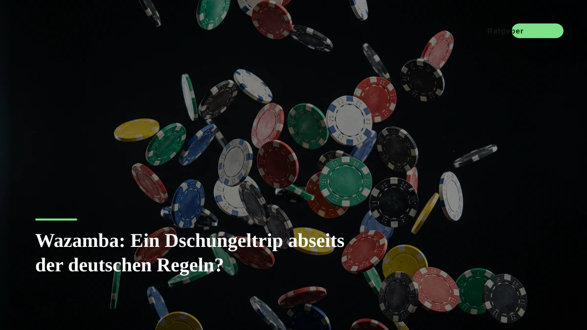 Wazamba: Ein Dschungeltrip abseits der deutschen Regeln?