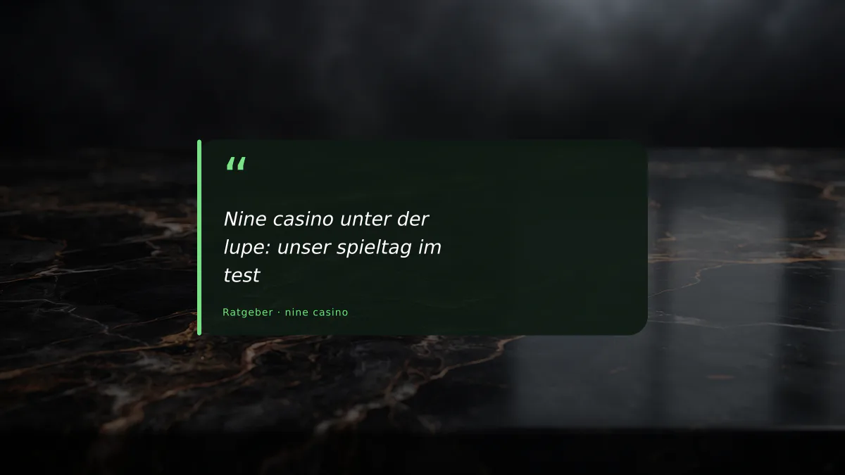 Nine casino unter der lupe: unser spieltag im test