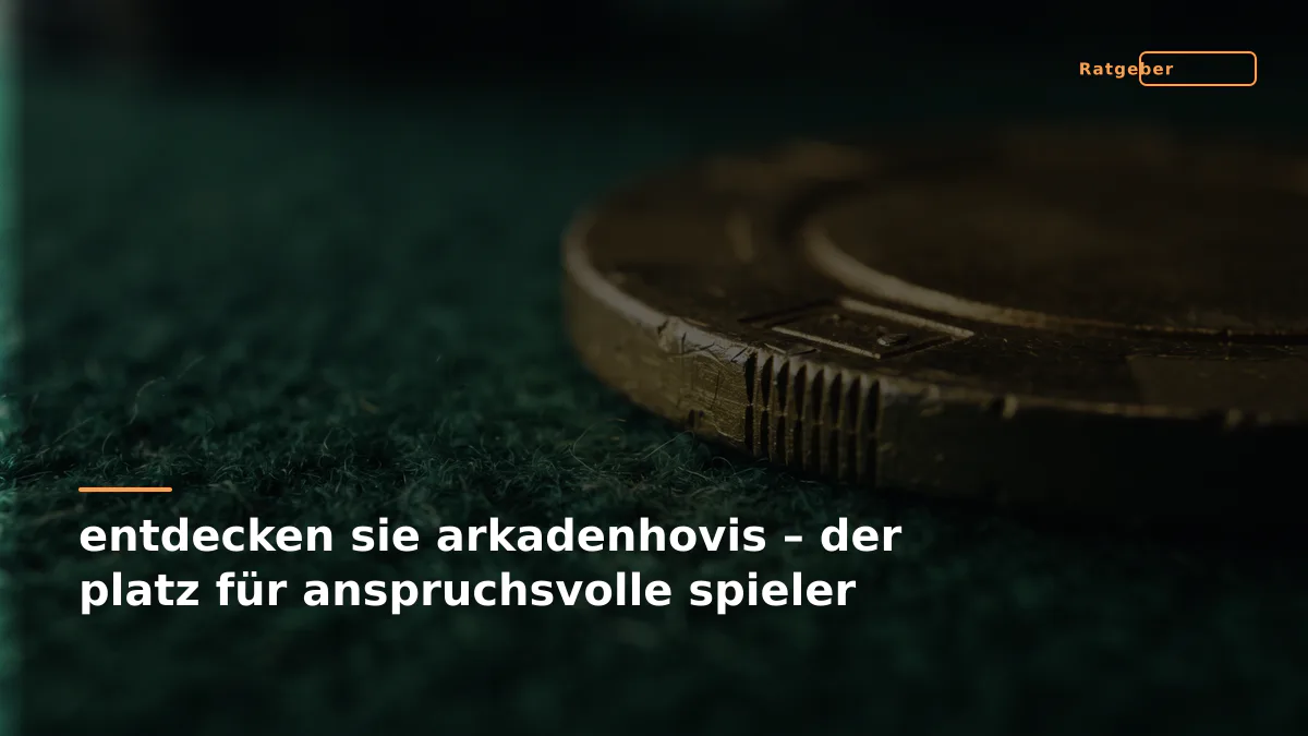 entdecken sie arkadenhovis – der platz für anspruchsvolle spieler