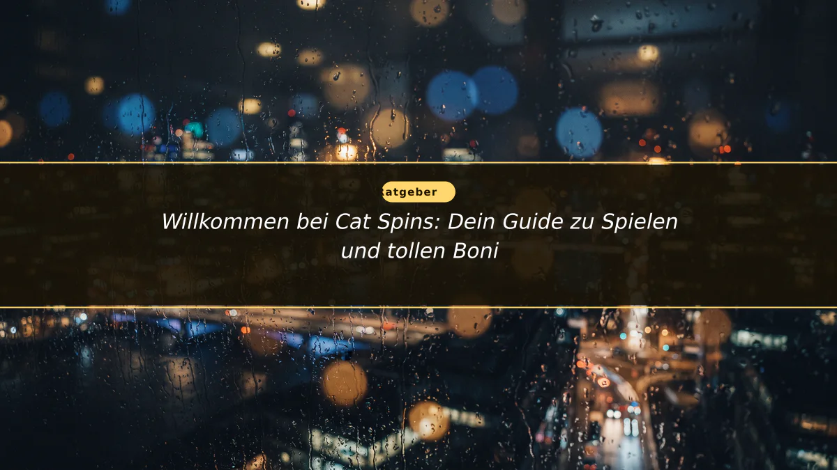 Willkommen bei Cat Spins: Dein Guide zu Spielen und tollen Boni