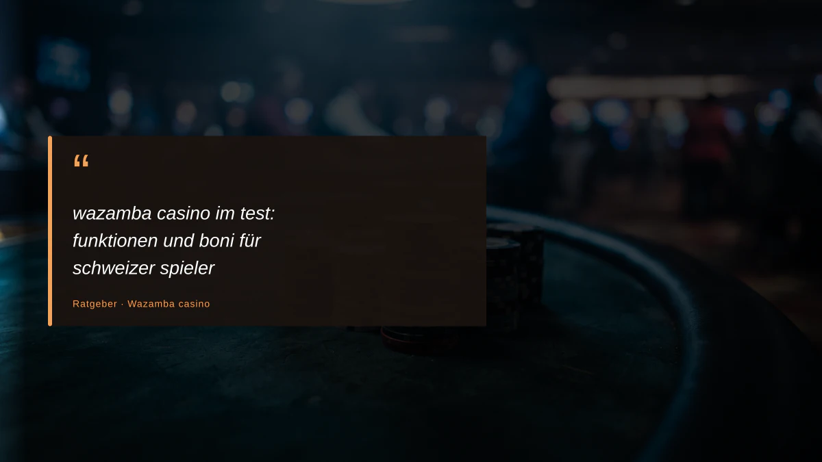 wazamba casino im test: funktionen und boni für schweizer spieler
