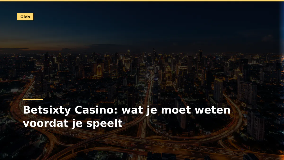 Betsixty Casino: wat je moet weten voordat je speelt