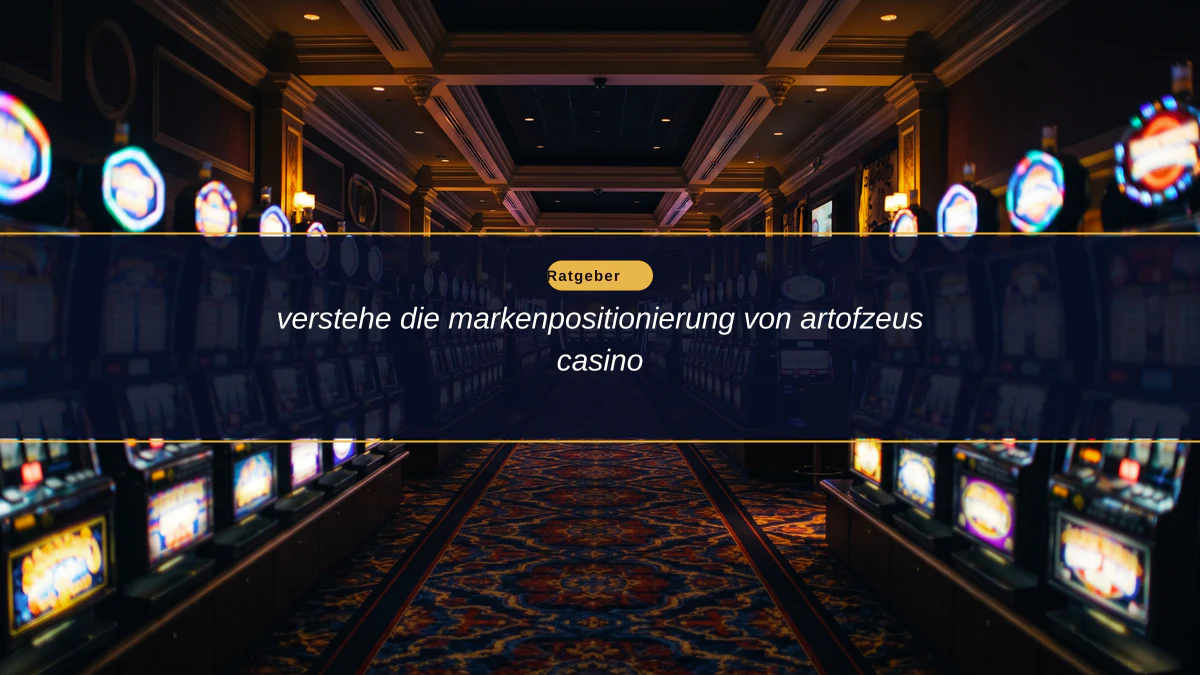 verstehe die markenpositionierung von artofzeus casino