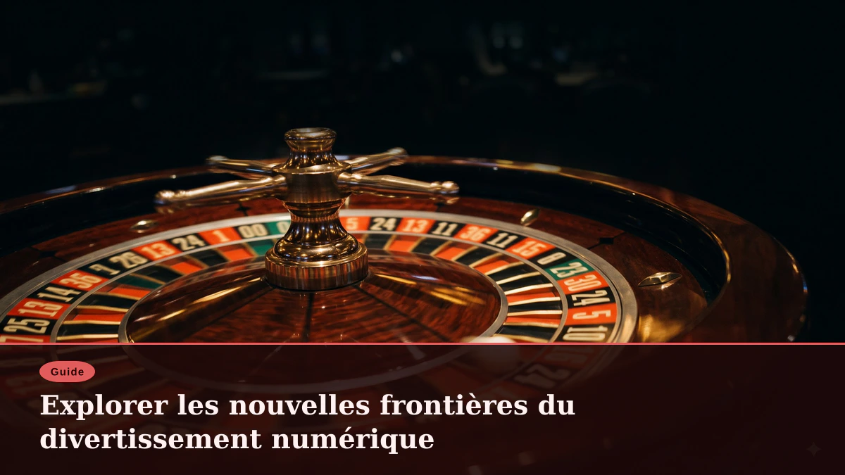 Explorer les nouvelles frontières du divertissement numérique 1 Explorer les nouvelles frontières du divertissement numérique