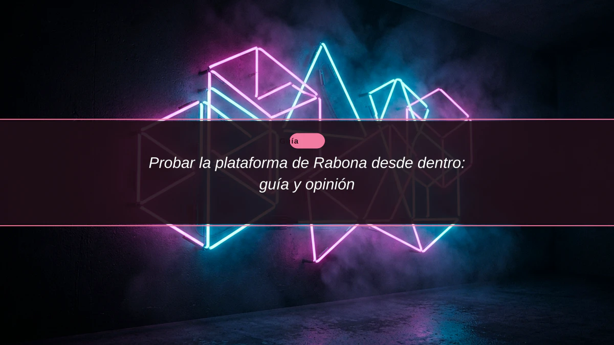Probar la plataforma de Rabona desde dentro: guía y opinión