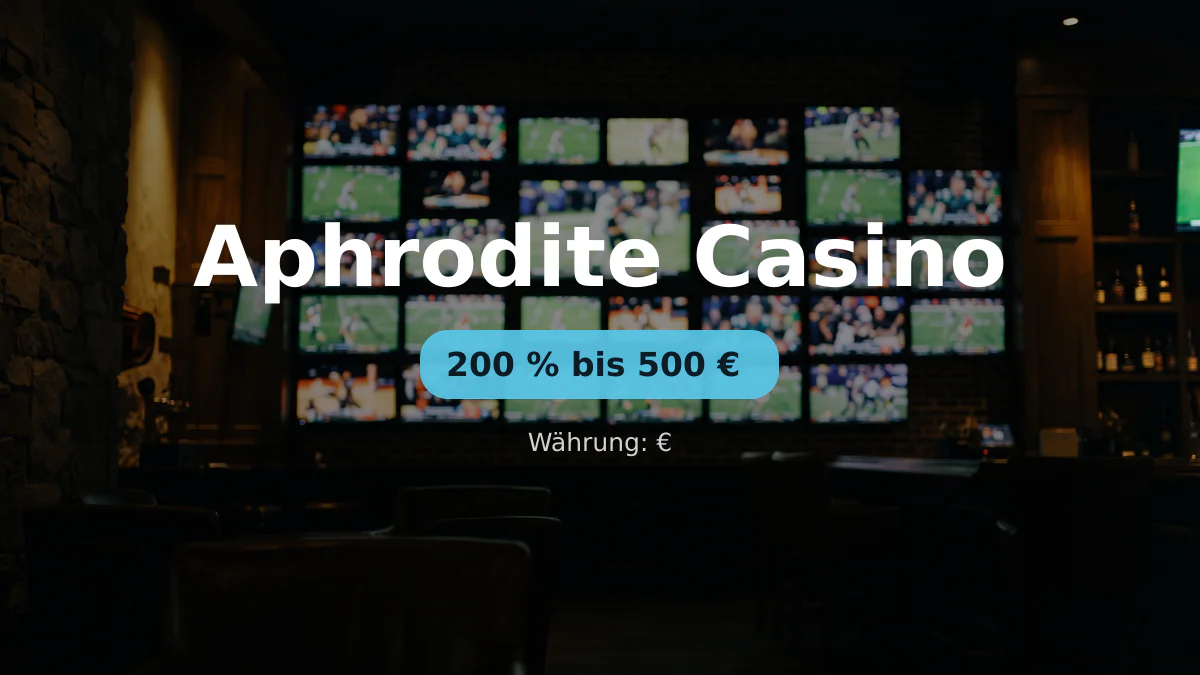 Aphrodite Casino — Willkommensbonus 200 % bis 500 €, Zahlungen: Visa, Mastercard, Skrill, Neteller, Sofort