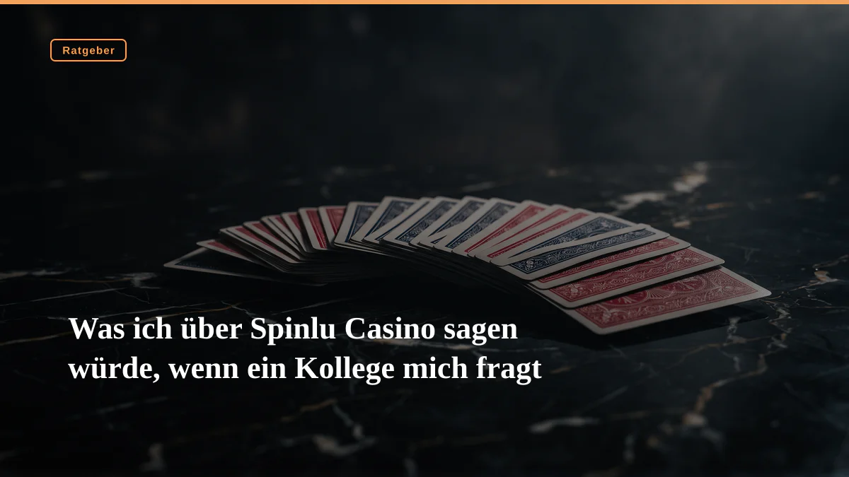 Was ich über Spinlu Casino sagen würde, wenn ein Kollege mich fragt