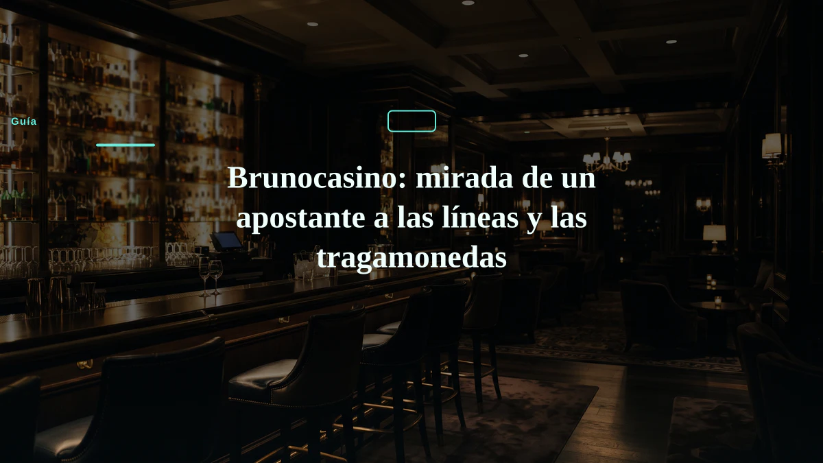 Brunocasino: mirada de un apostante a las líneas y las tragamonedas