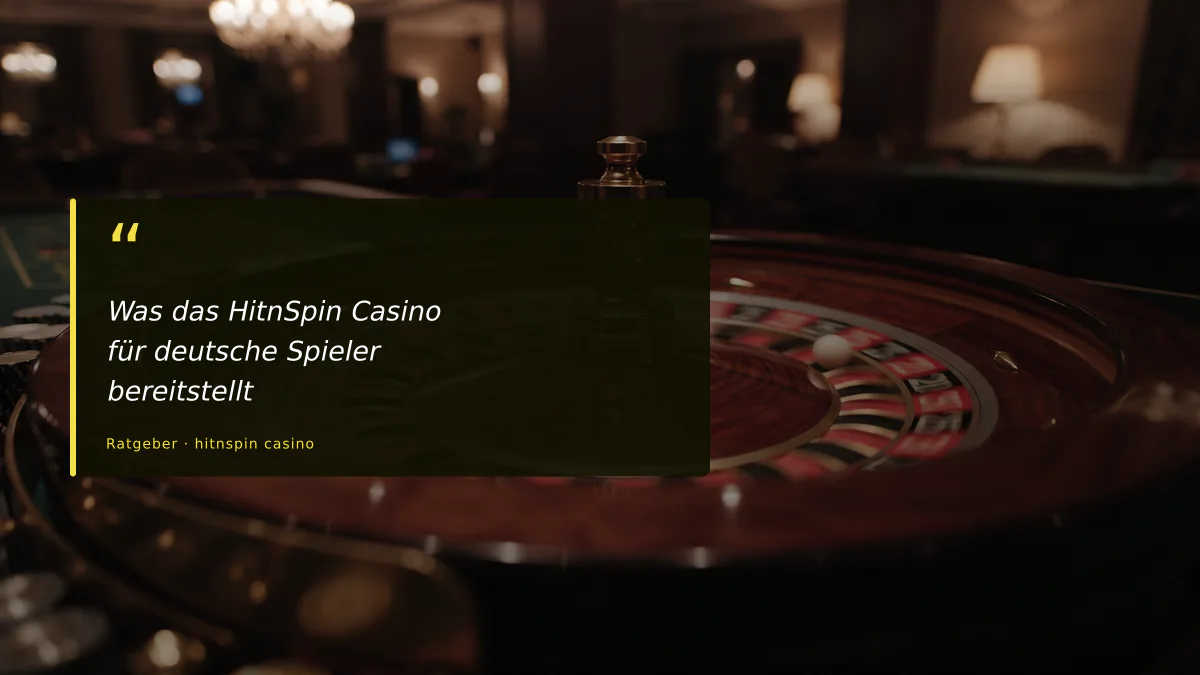 Was das HitnSpin Casino für deutsche Spieler bereitstellt