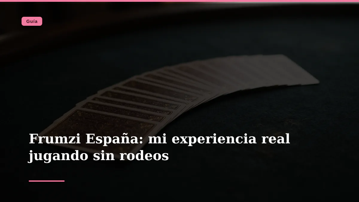 Frumzi España: mi experiencia real jugando sin rodeos
