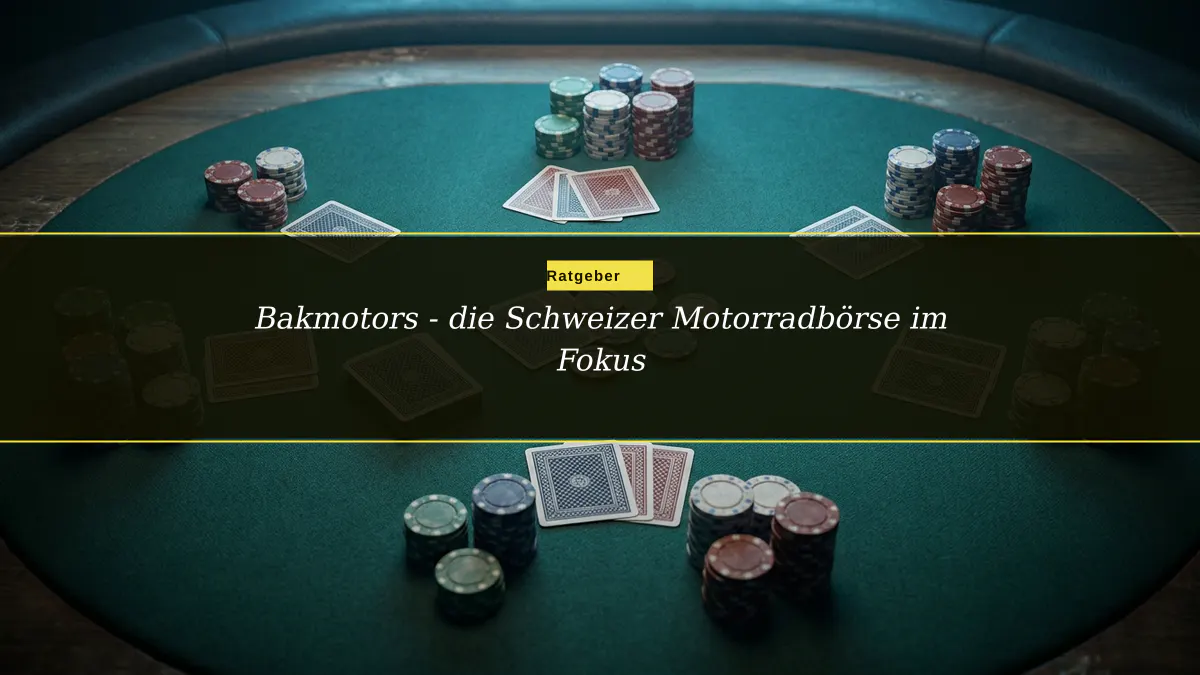 Bakmotors - die Schweizer Motorradbörse im Fokus