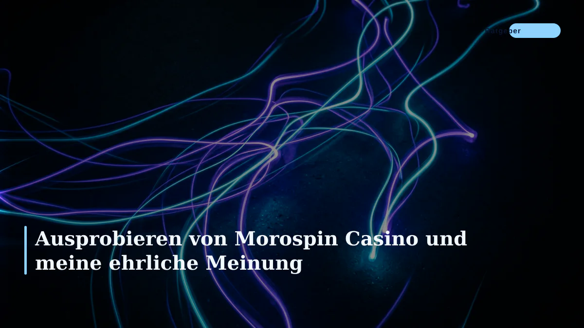 Ausprobieren von Morospin Casino und meine ehrliche Meinung