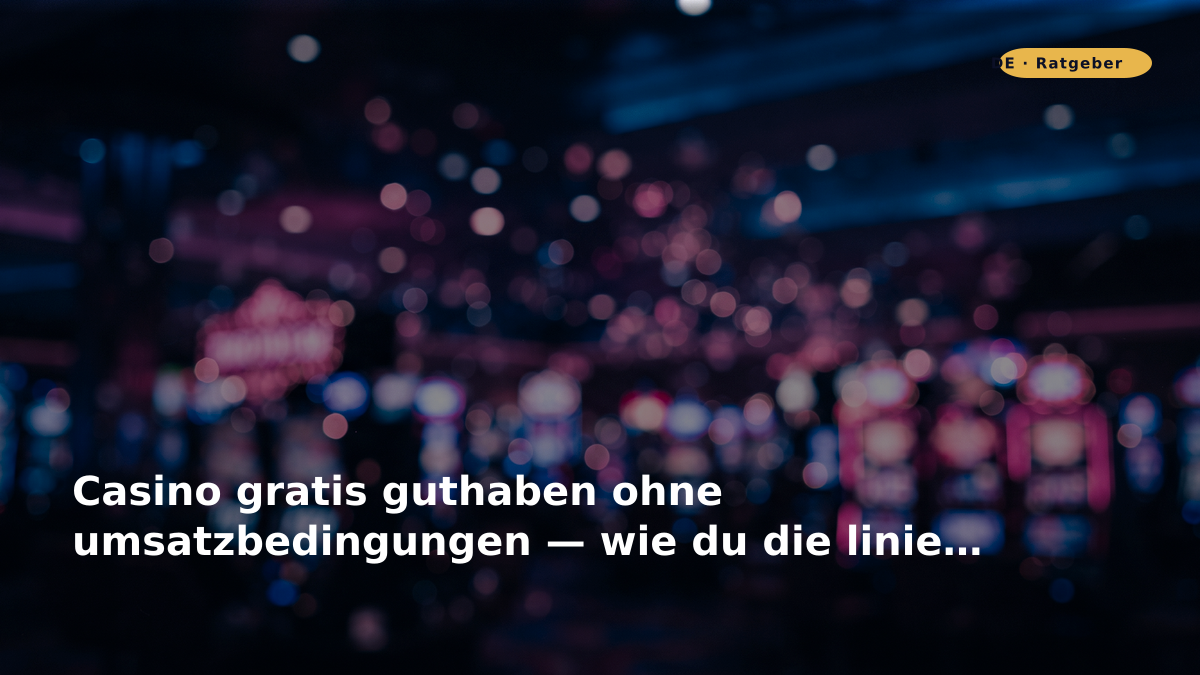 Casino gratis guthaben ohne umsatzbedingungen — wie du die linie spielst