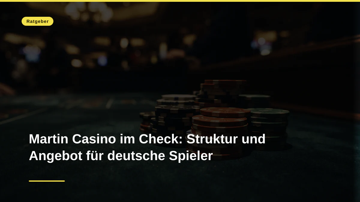 Martin Casino im Check: Struktur und Angebot für deutsche Spieler