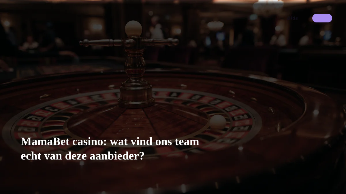 MamaBet casino: wat vind ons team echt van deze aanbieder?