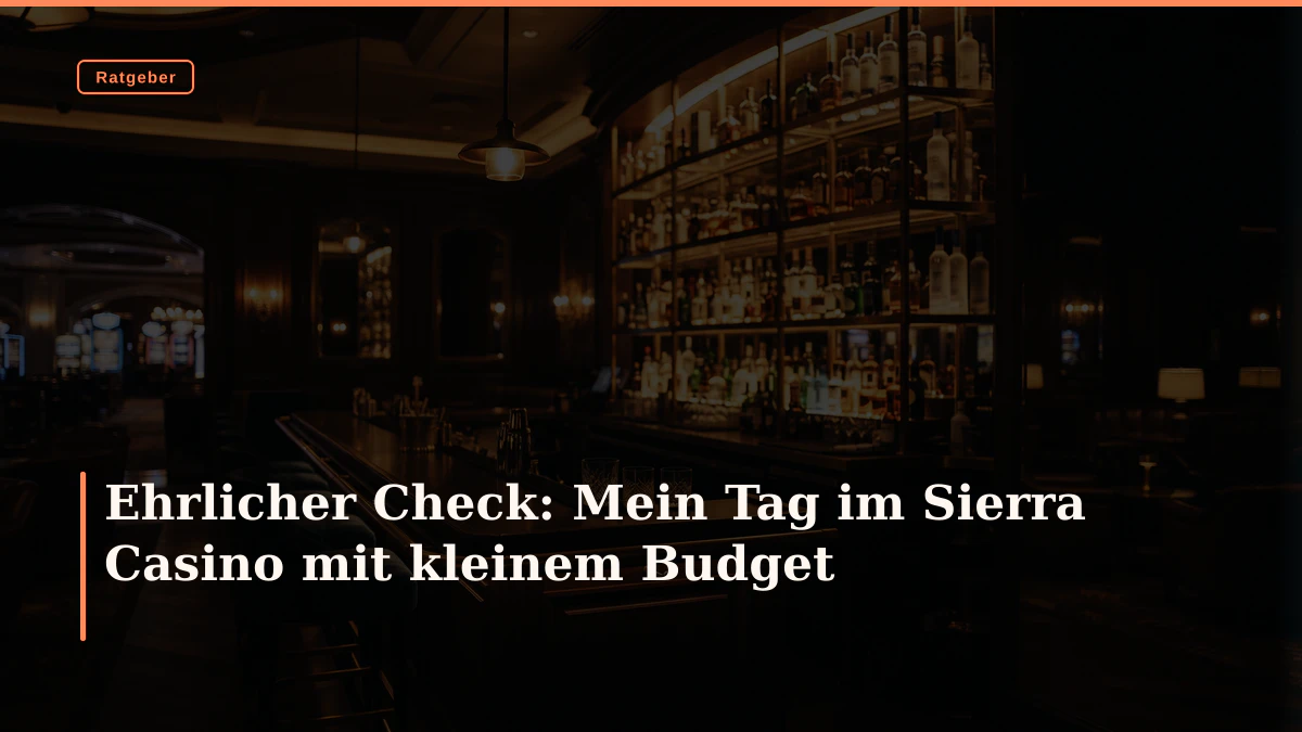 Ehrlicher Check: Mein Tag im Sierra Casino mit kleinem Budget