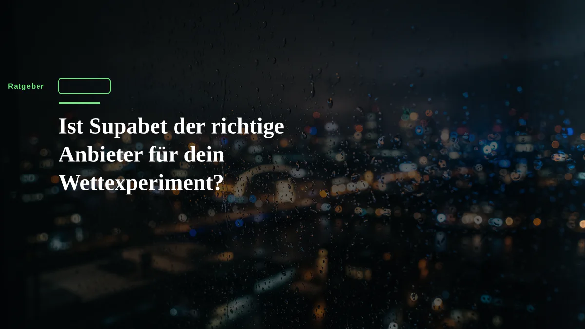Ist Supabet der richtige Anbieter für dein Wettexperiment?