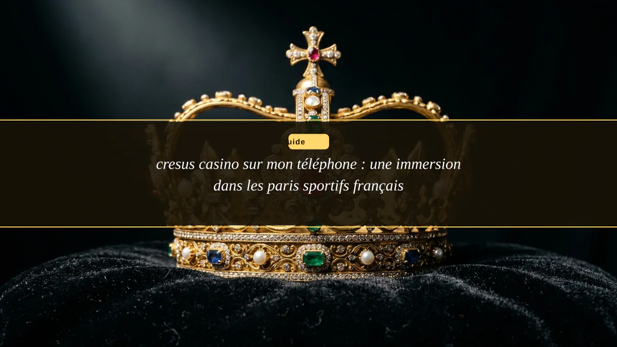 cresus casino sur mon téléphone : une immersion dans les paris sportifs français