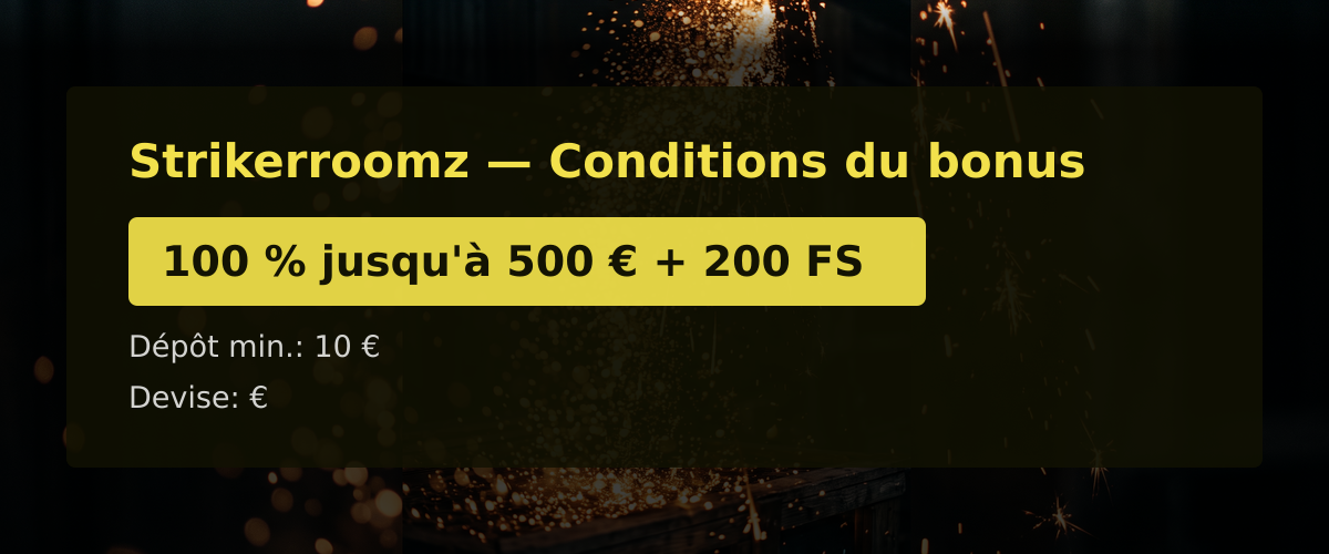 Strikerroomz — Conditions du bonus: 100 % jusqu'à 500 € + 200 FS