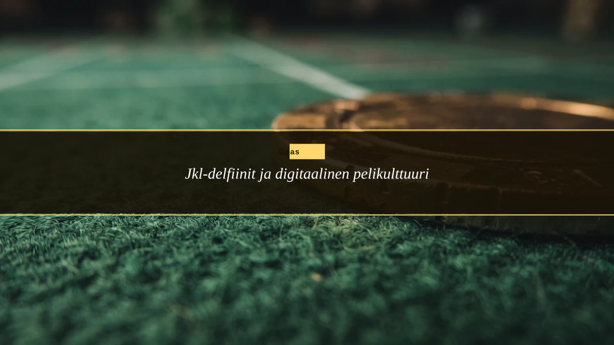 Jkl-delfiinit ja digitaalinen pelikulttuuri