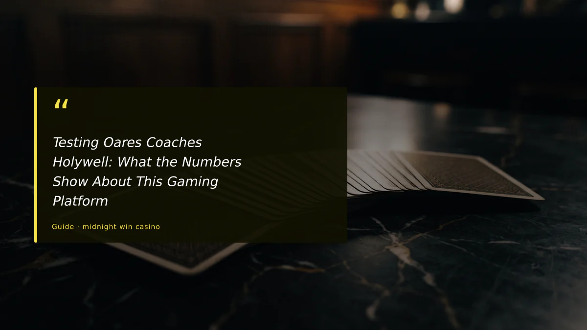 Testing Oares Coaches Holywell: What the Numbers Show About This Gaming Platform