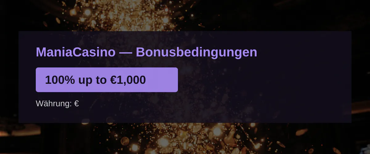 ManiaCasino — Bonusbedingungen: 100% up to €1,000 ManiaCasino — Bonusbedingungen: 100% up to €1,000