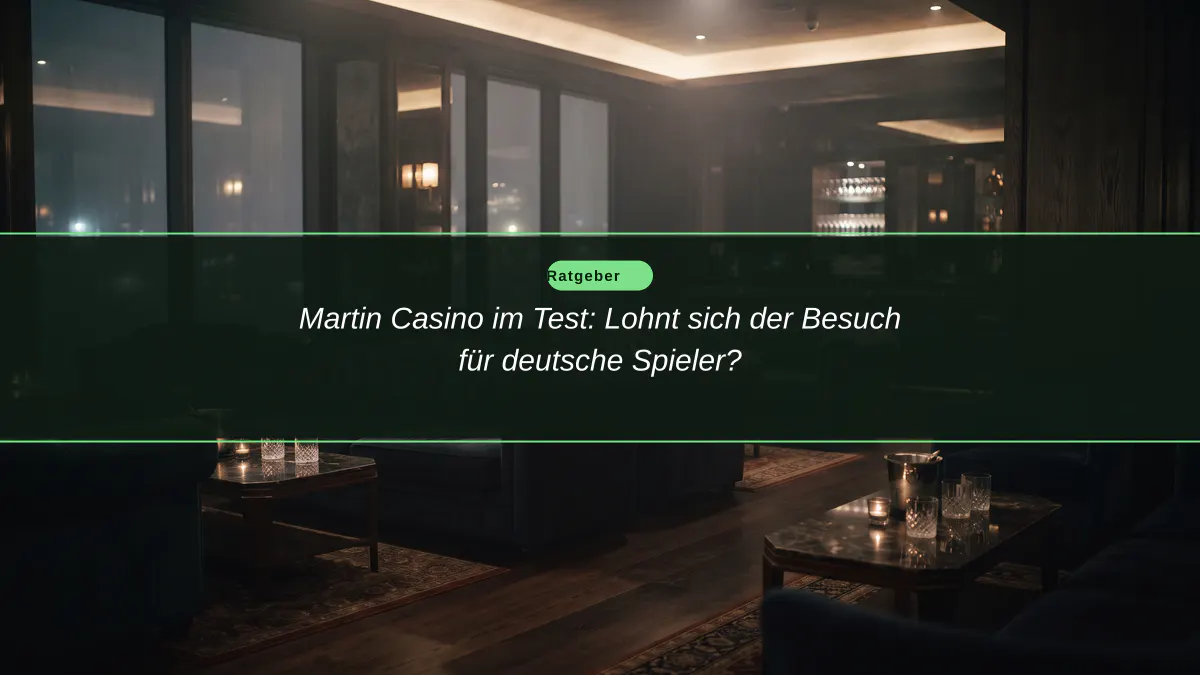 Martin Casino im Test: Lohnt sich der Besuch für deutsche Spieler?