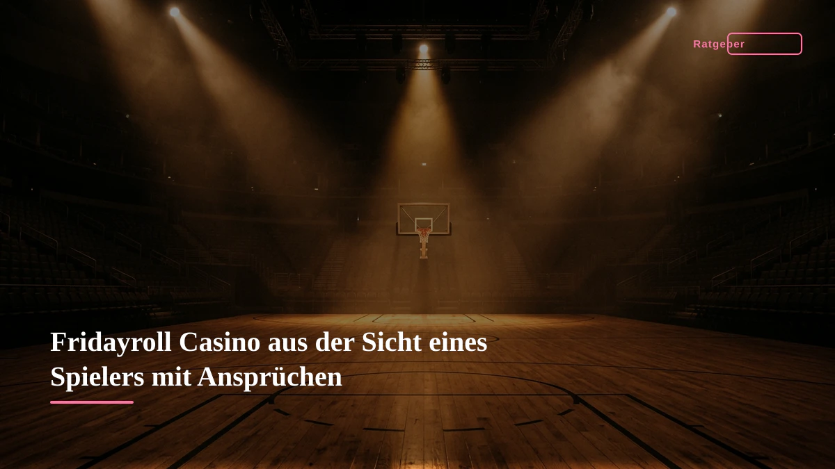 Fridayroll Casino aus der Sicht eines Spielers mit Ansprüchen