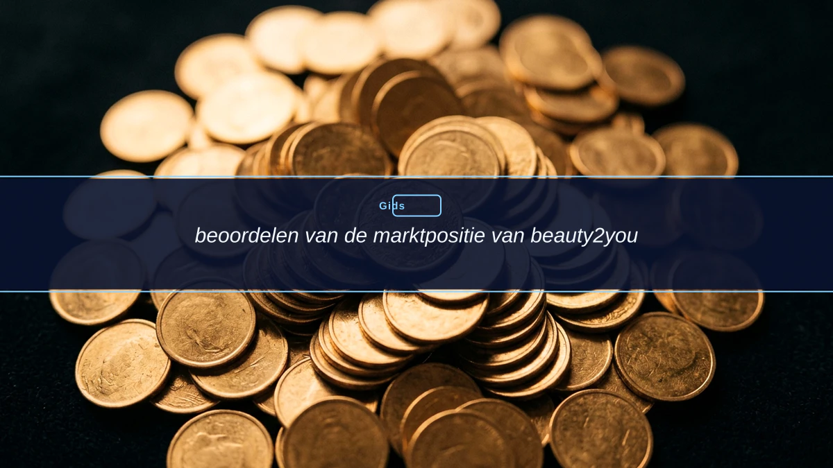 beoordelen van de marktpositie van beauty2you