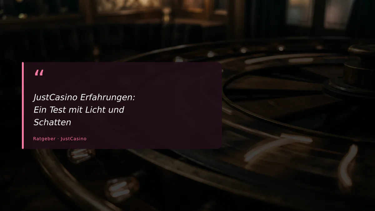 JustCasino Erfahrungen: Ein Test mit Licht und Schatten