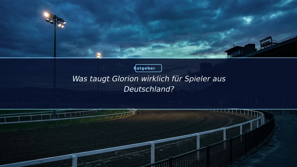 Was taugt Glorion wirklich für Spieler aus Deutschland?
