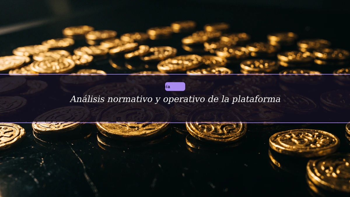Análisis normativo y operativo de la plataforma