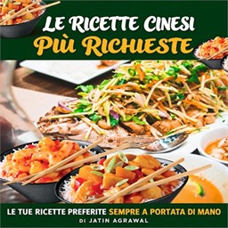 Jatin Agrawal – Le Ricette Cinesi Più Richieste꞉ Le tue ricette preferite sempre a portata di mano (2026) (mp3 – 128 kbps)