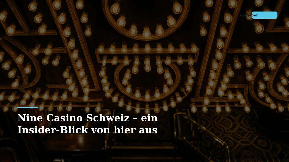 Nine Casino Schweiz – ein Insider-Blick von hier aus
