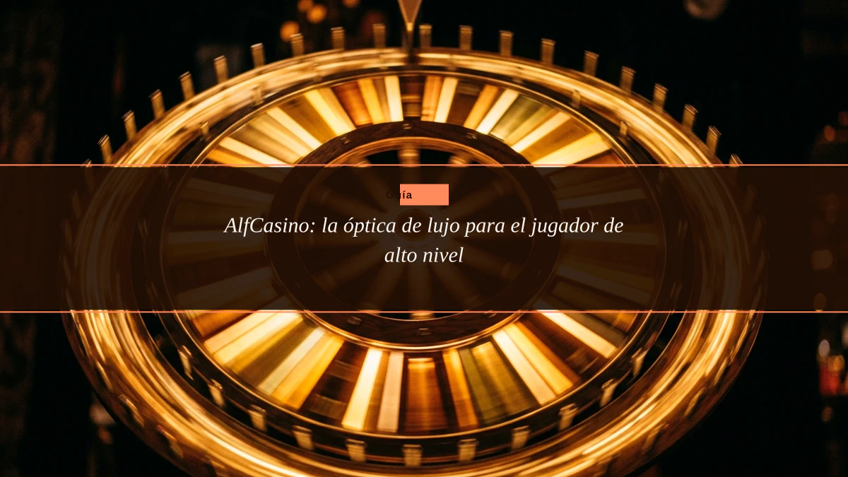 AlfCasino: la óptica de lujo para el jugador de alto nivel