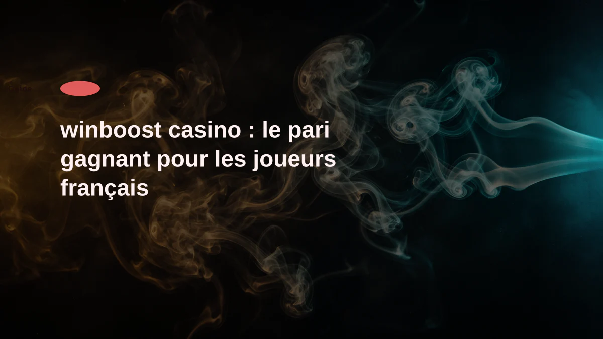 winboost casino : le pari gagnant pour les joueurs français