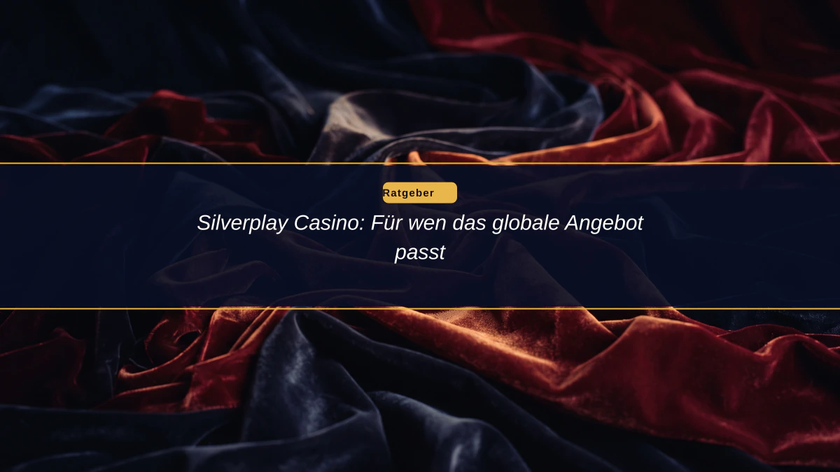 Silverplay Casino: Für wen das globale Angebot passt