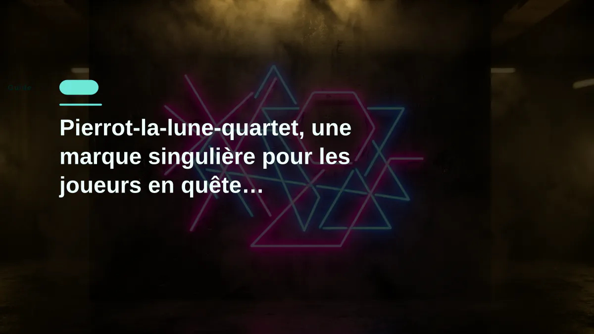 Pierrot-la-lune-quartet, une marque singulière pour les joueurs en quête d'authenticité